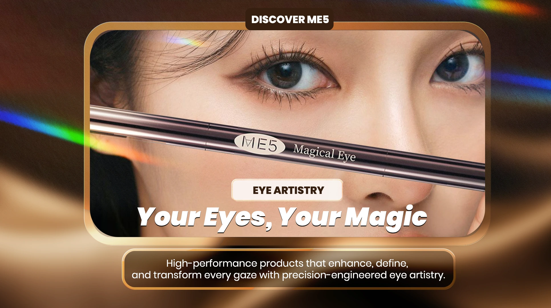 Your Eyes, Your Magic, Your ME5.